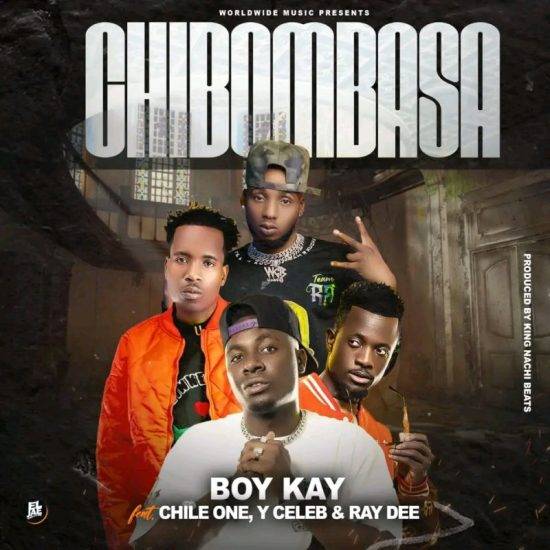 Boy Kay Ft. Chile One, Ray Dee & Y Celeb – Chibombasa