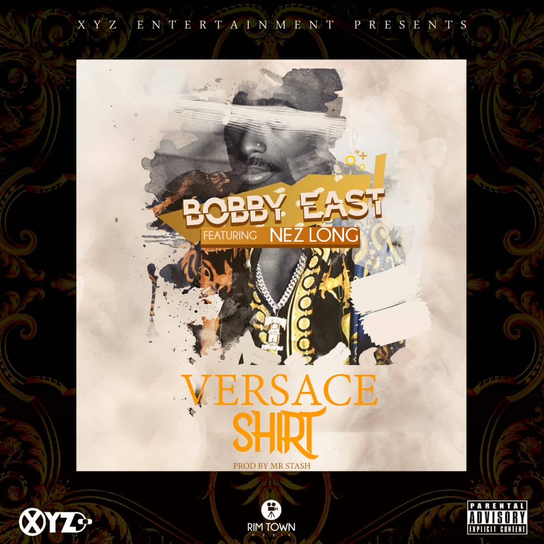 Bobby East ft. Nez Long – Versace Shirt Mp3 Download