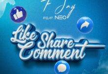 F Jay ft. Neo – Like Share Comment Mp3 Download