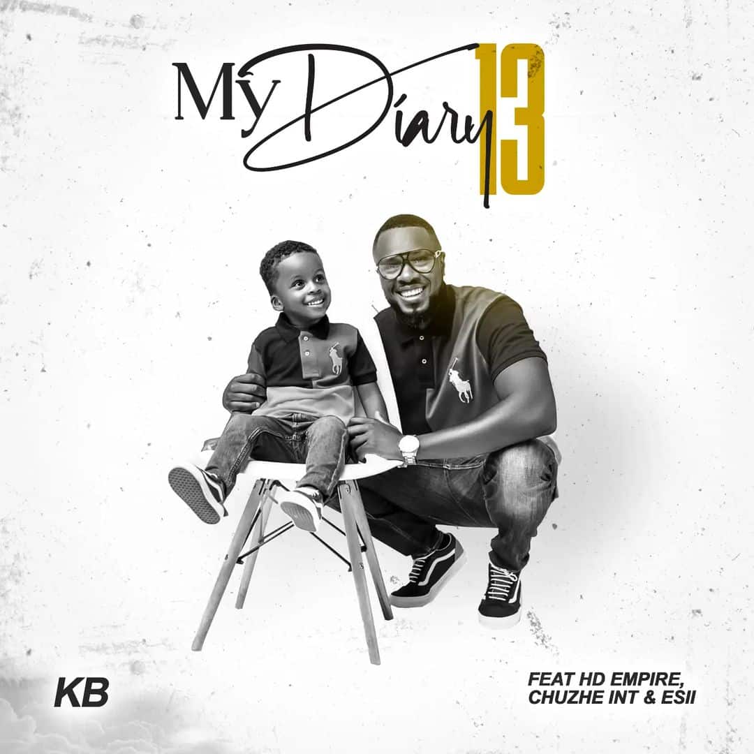 KB Ft. HD Empire, Chuzhe Int & Esii - My Diary 13 Mp3 Download