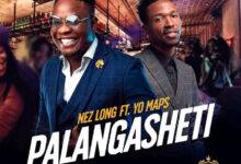 Nez Long ft. Yo Maps – Palangasheti Mp3 Download