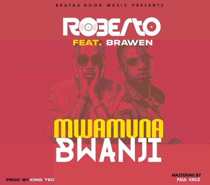 Roberto ft Brawen – Mwamuna Bwanji Mp3 Download