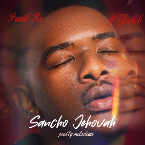 Frank Ro ft Y Celeb – Sancho Jehovah Mp3 Download