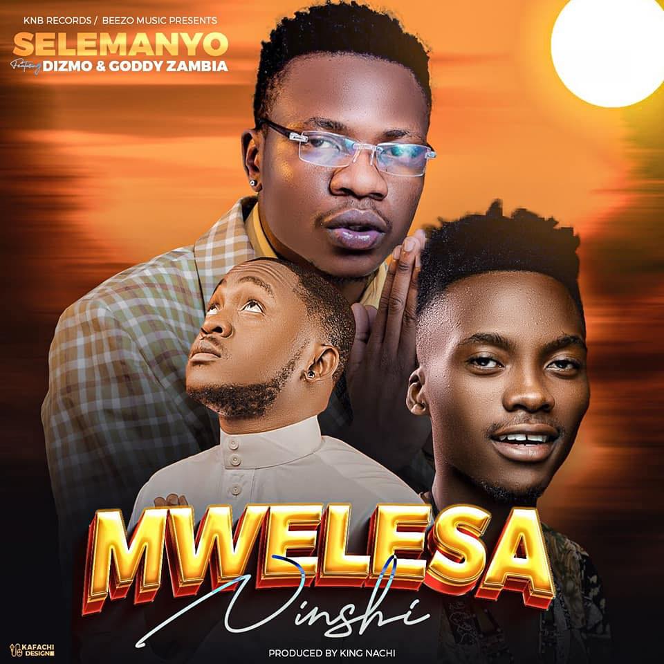 Selemanyo ft Goddy Zambia & Dizmo – Mwelesa Ninshi Mp3 Download